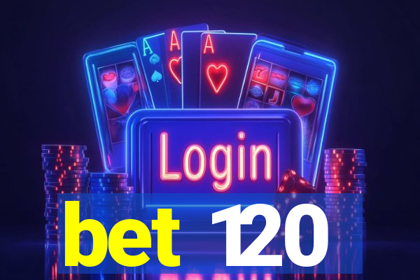 bet 120
